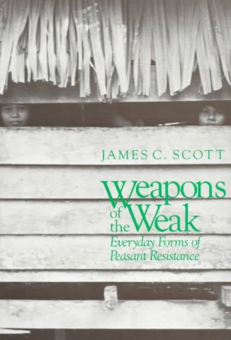 Revisiting Scott’s (1985) Weapons of the Weak